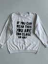 Fruit of the Loom “If You Can Read This You Are Too Close Go Away” Grey Graphic Sweatshirt (S)