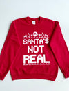 Santa's Not Real" Funny Christmas Sweatshirt – Red (S)