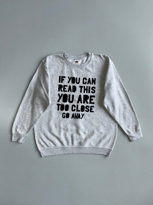 Fruit of the Loom “If You Can Read This You Are Too Close Go Away” Grey Graphic Sweatshirt (S)